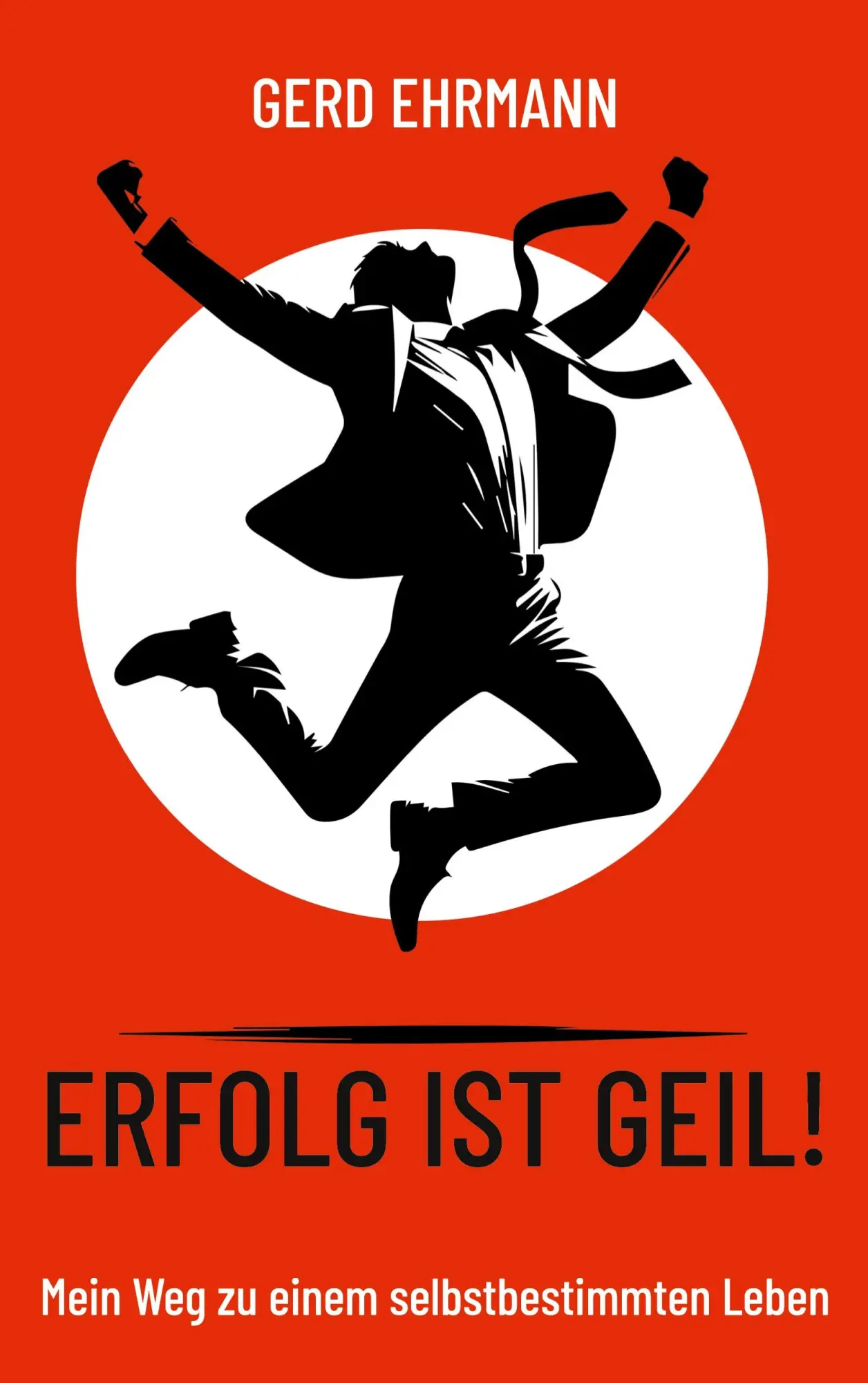 Cover: 9783695155682 | Erfolg ist geil! | Mein Weg zu einem selbstbestimmten Leben | Ehrmann