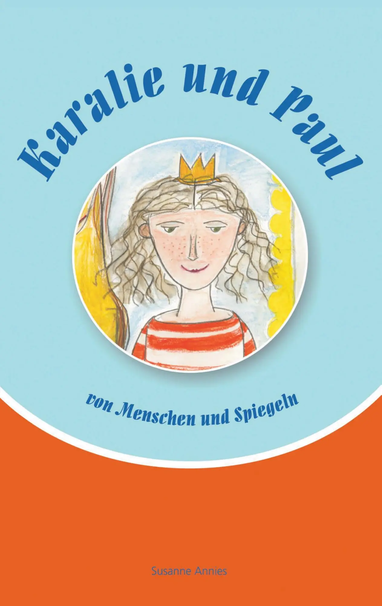 Cover: 9783755785682 | Karalie und Paul | Von Menschen und Spiegeln | Susanne Annies | Buch