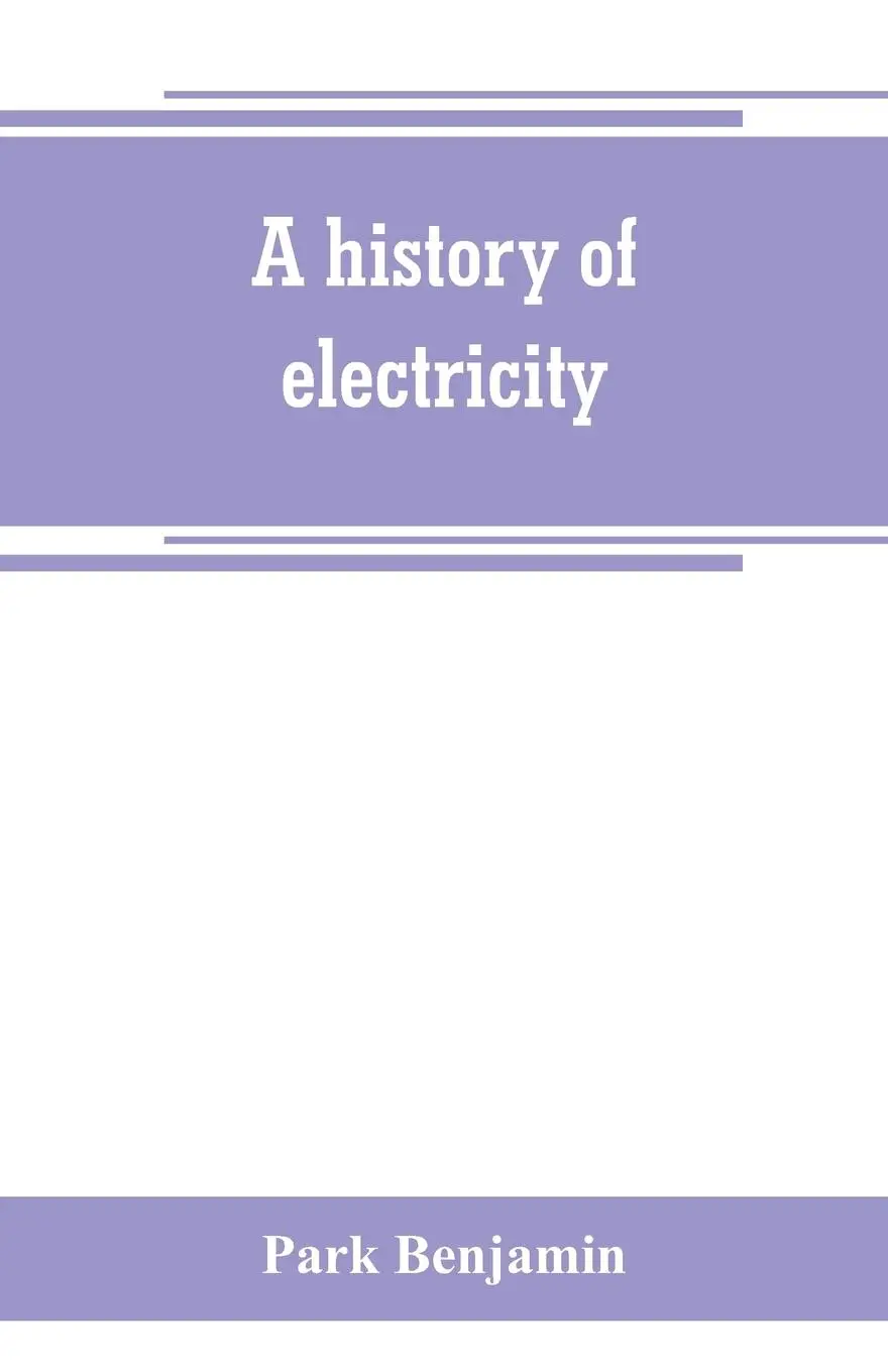 Cover: 9789389265682 | A history of electricity (the intellectual rise in electricity)...