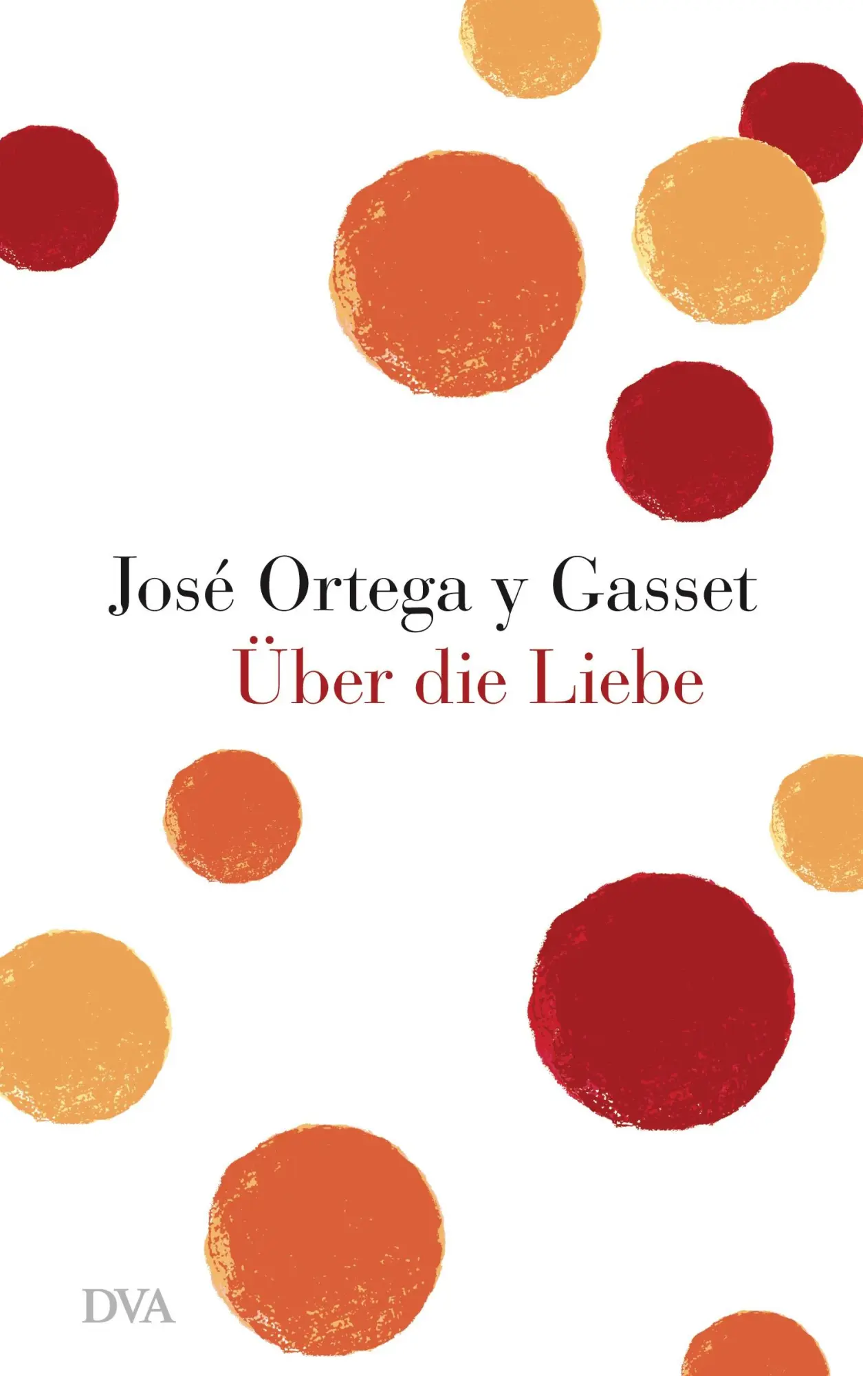 Cover: 9783421045782 | Über die Liebe | José Ortega y Gasset | Buch | 200 S. | Deutsch | 2012