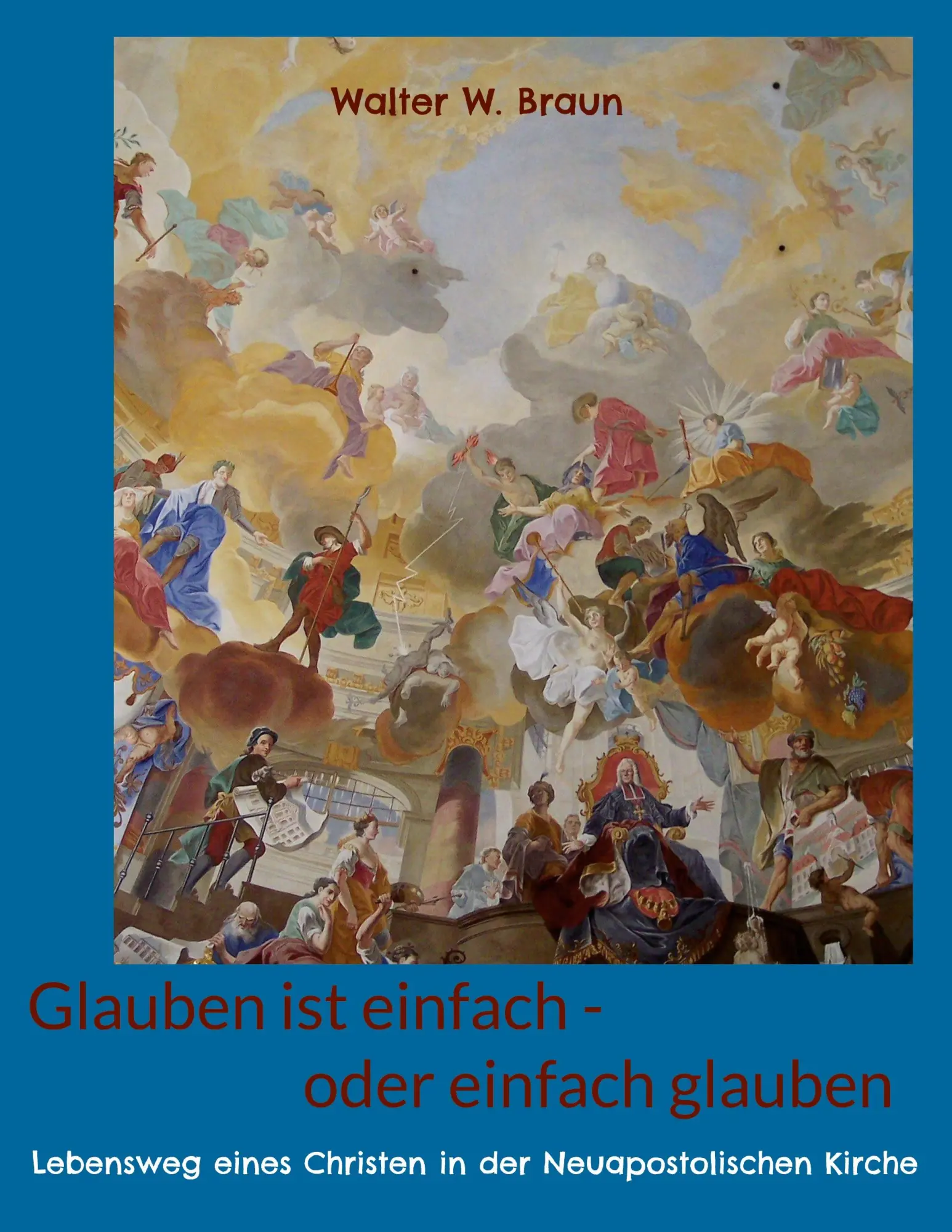 Cover: 9783819295782 | Glauben ist einfach - oder einfach glauben | Walter W. Braun | Buch