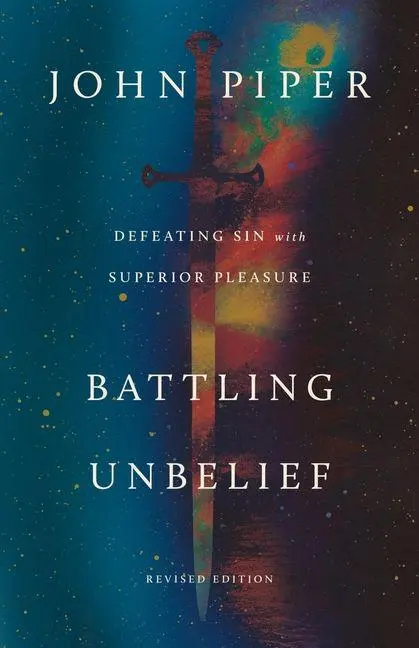 Cover: 9781433595882 | Battling Unbelief | Defeating Sin with Superior Pleasure | John Piper