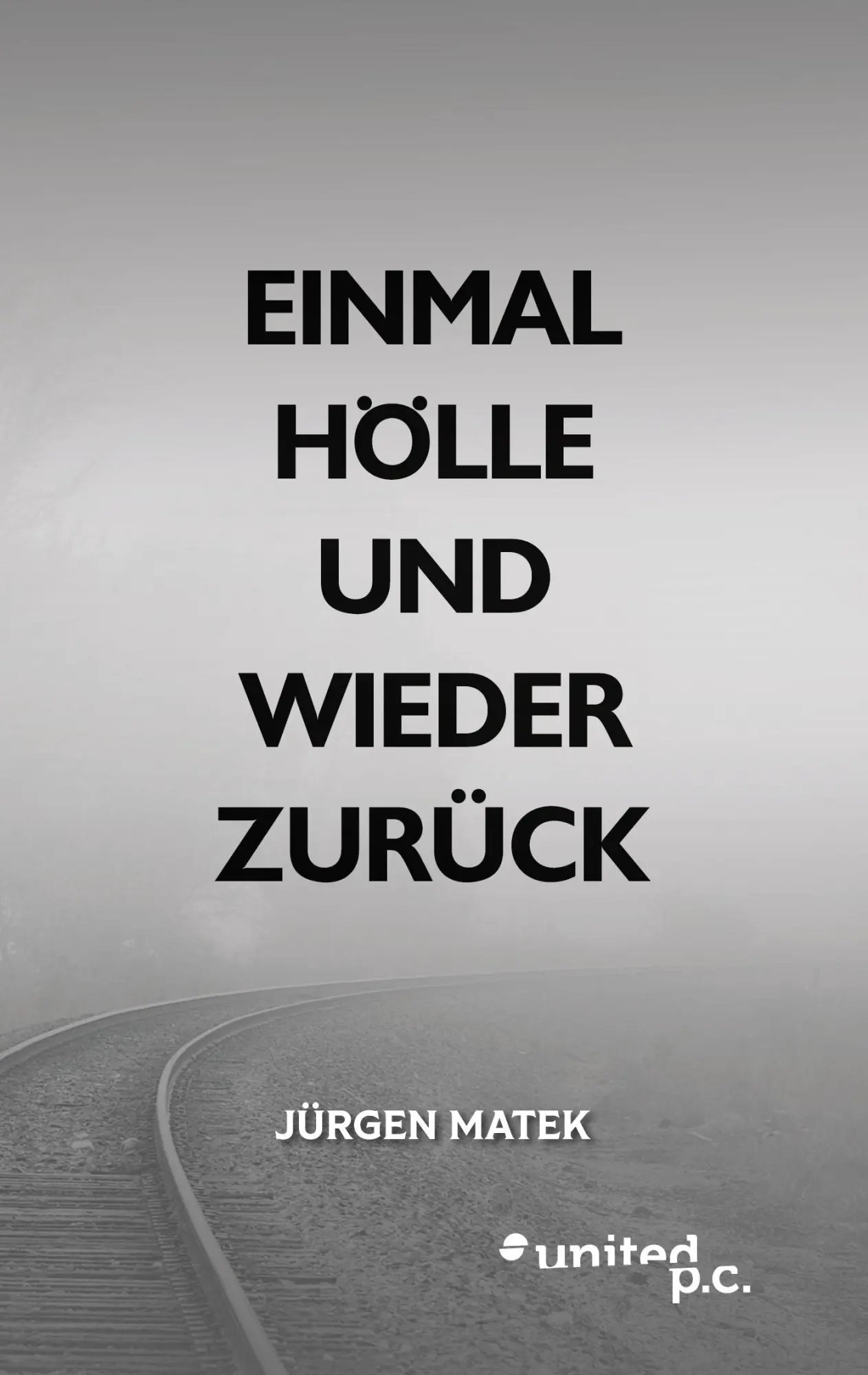 Cover: 9783710355882 | Einmal Hölle und wieder zurück | Jürgen Matek | Taschenbuch | 324 S.