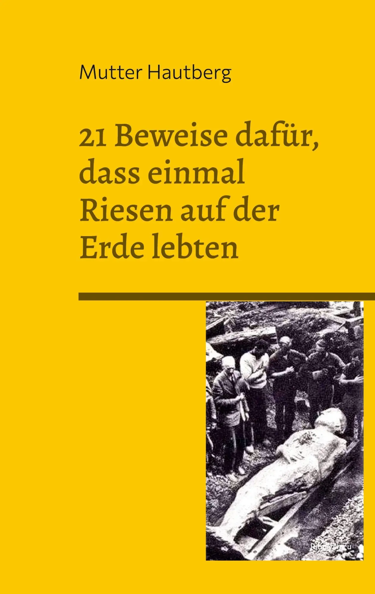 Cover: 9783751996082 | 21 Beweise dafür, dass einmal Riesen auf der Erde lebten | Hautberg