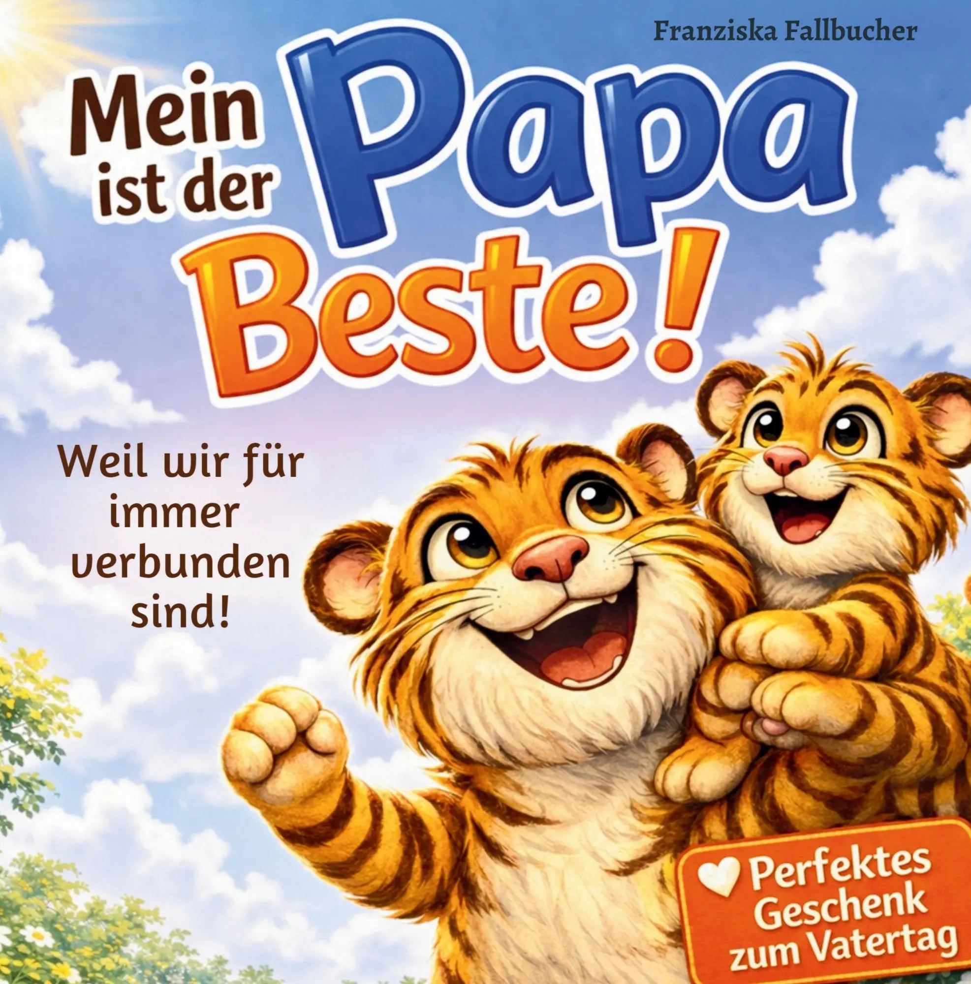 Cover: 9783911376082 | Mein Papa ist der Beste: Weil er mich liebt, so wie ich bin: Ein...