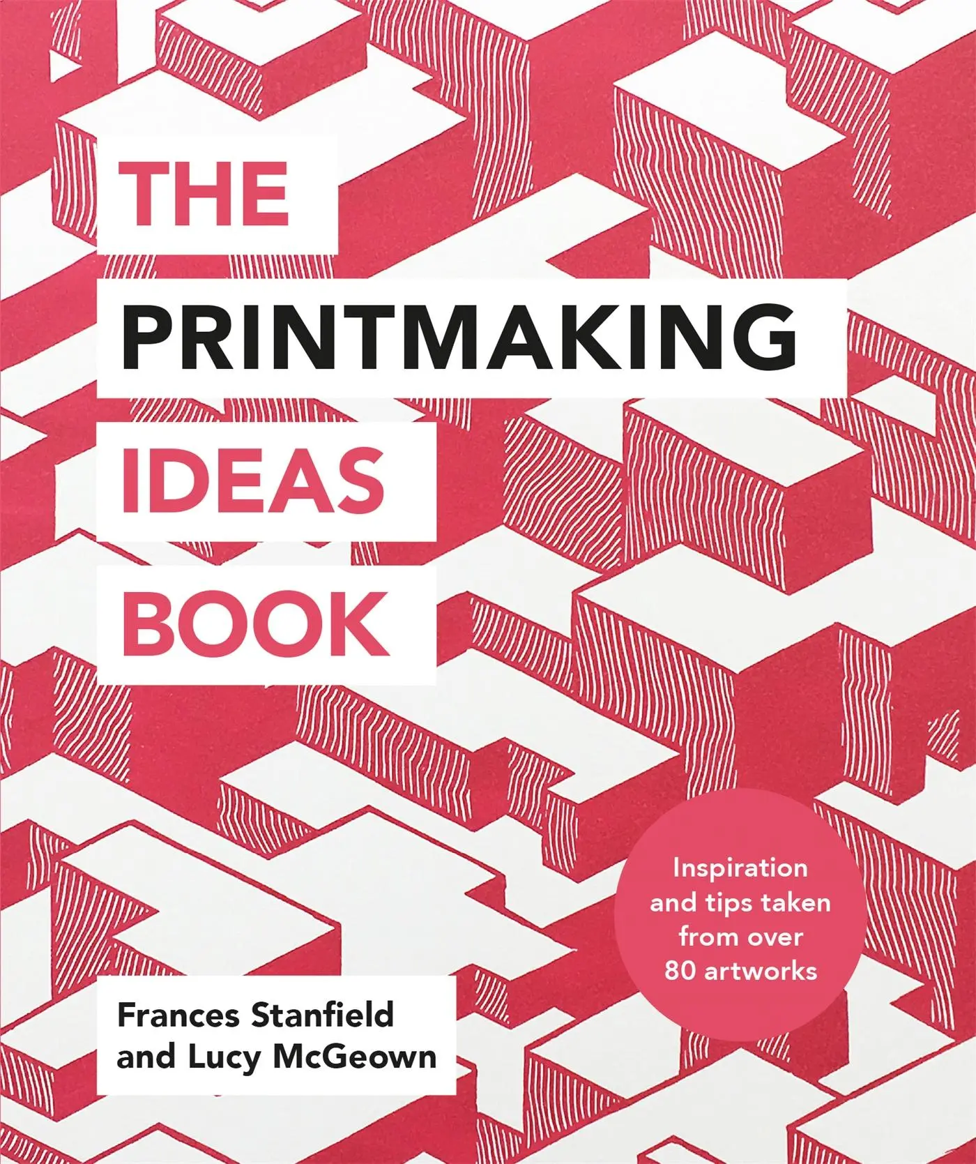 Cover: 9781781576182 | The Printmaking Ideas Book | Frances Stanfield (u. a.) | Taschenbuch