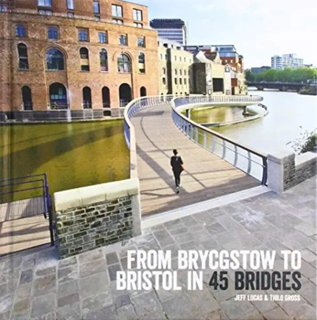 Cover: 9781909446182 | From Brycgstow to Bristol in 45 Bridges | Jeff Lucas | Buch | Gebunden