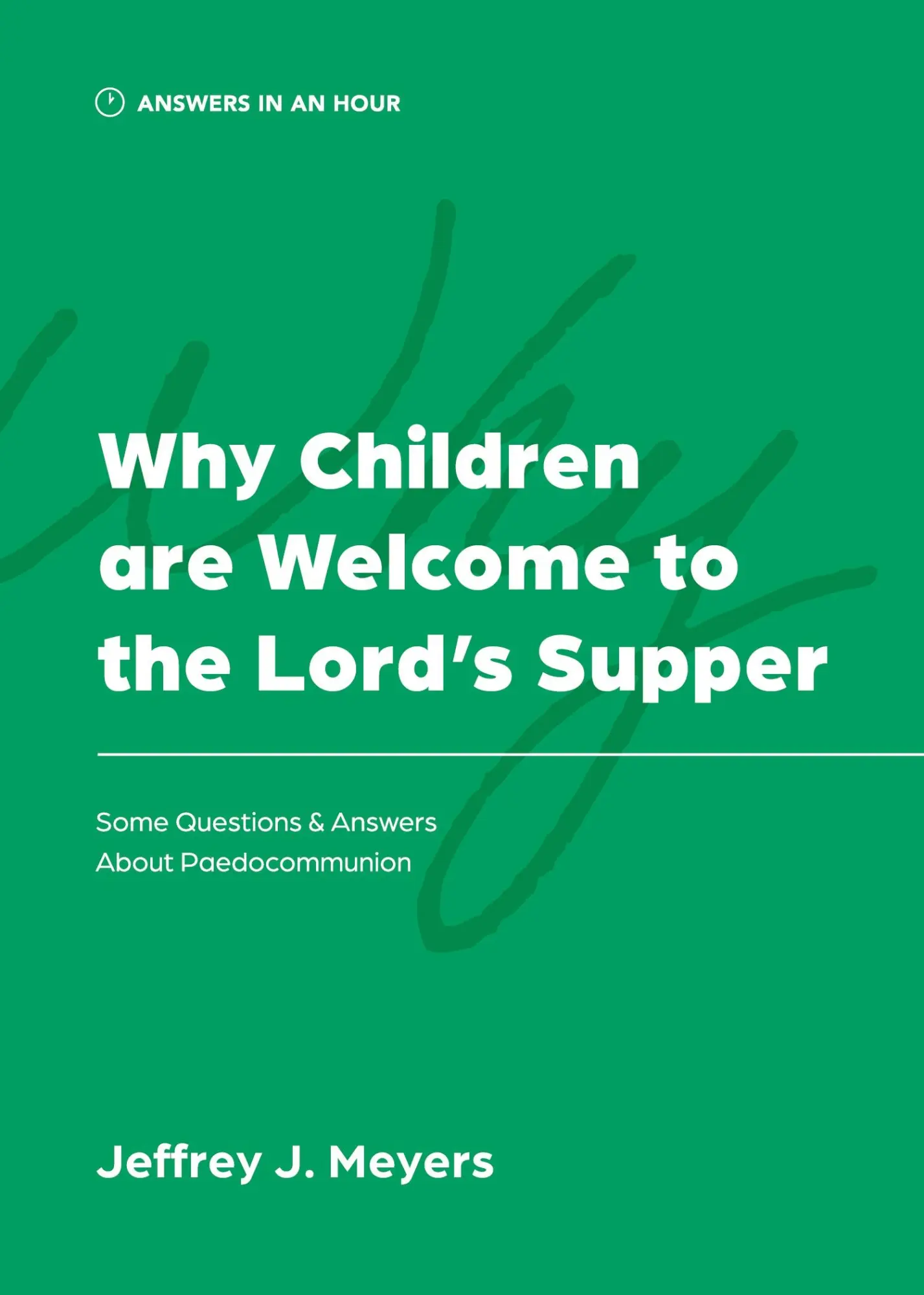 Cover: 9781957726182 | Why Children are Welcome to the Lord's Supper | Jeffrey J. Meyers