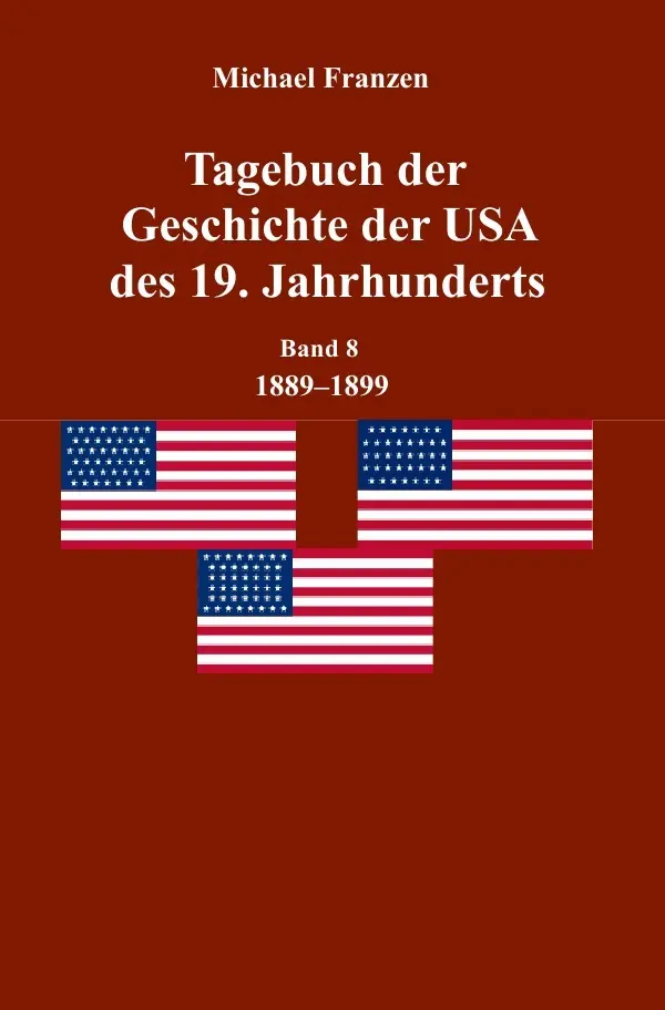 Cover: 9783746726182 | Tagebuch der Geschichte der USA des 19. Jahrhunderts, Band 8 1889-1899