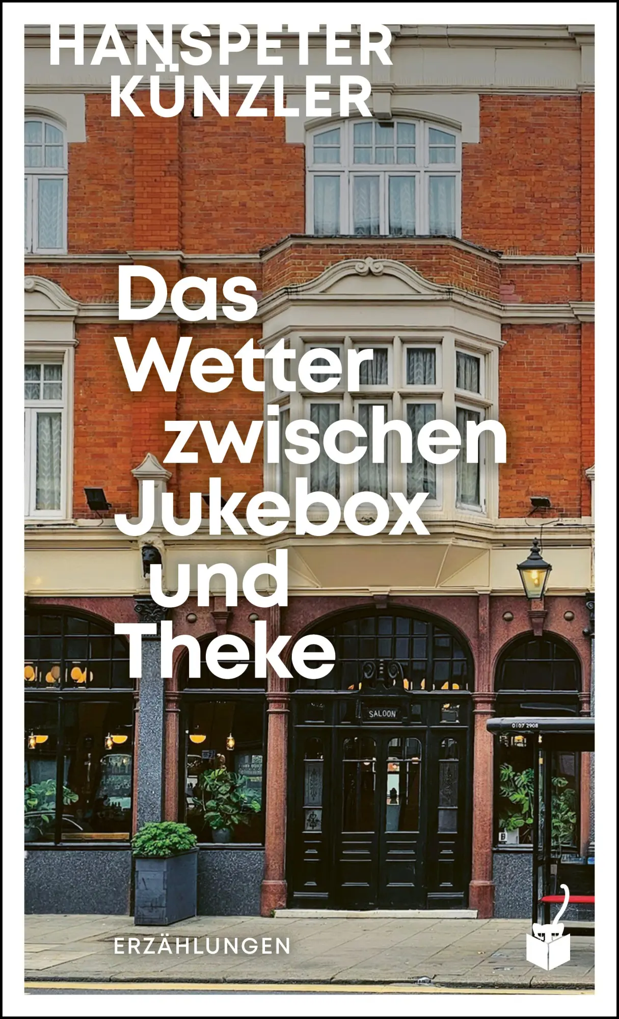 Cover: 9783907406182 | Das Wetter zwischen Jukebox und Theke | Erzählungen | Künzler | Buch Cover: 9783907406182 | Das Wetter zwischen Jukebox und Theke | Erzählungen | Künzler | Buch