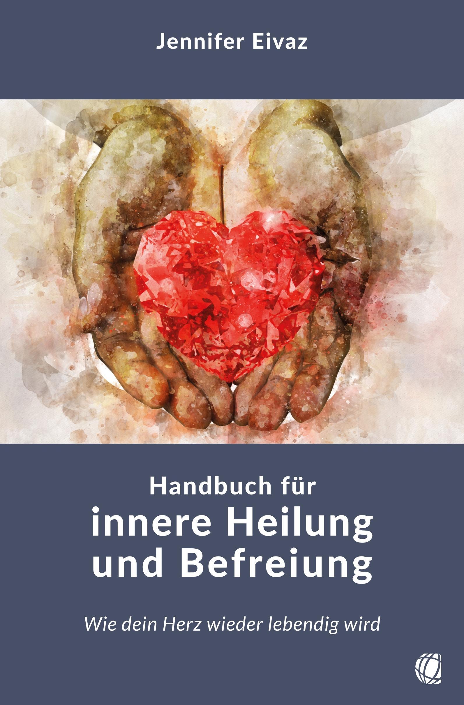 Cover: 9783955786182 | Handbuch für innere Heilung und Befreiung | Jennifer Eivaz | Buch