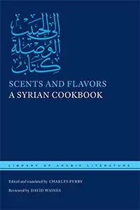 Cover: 9781479856282 | Scents and Flavors | A Syrian Cookbook | Charles Perry | Buch | 2017