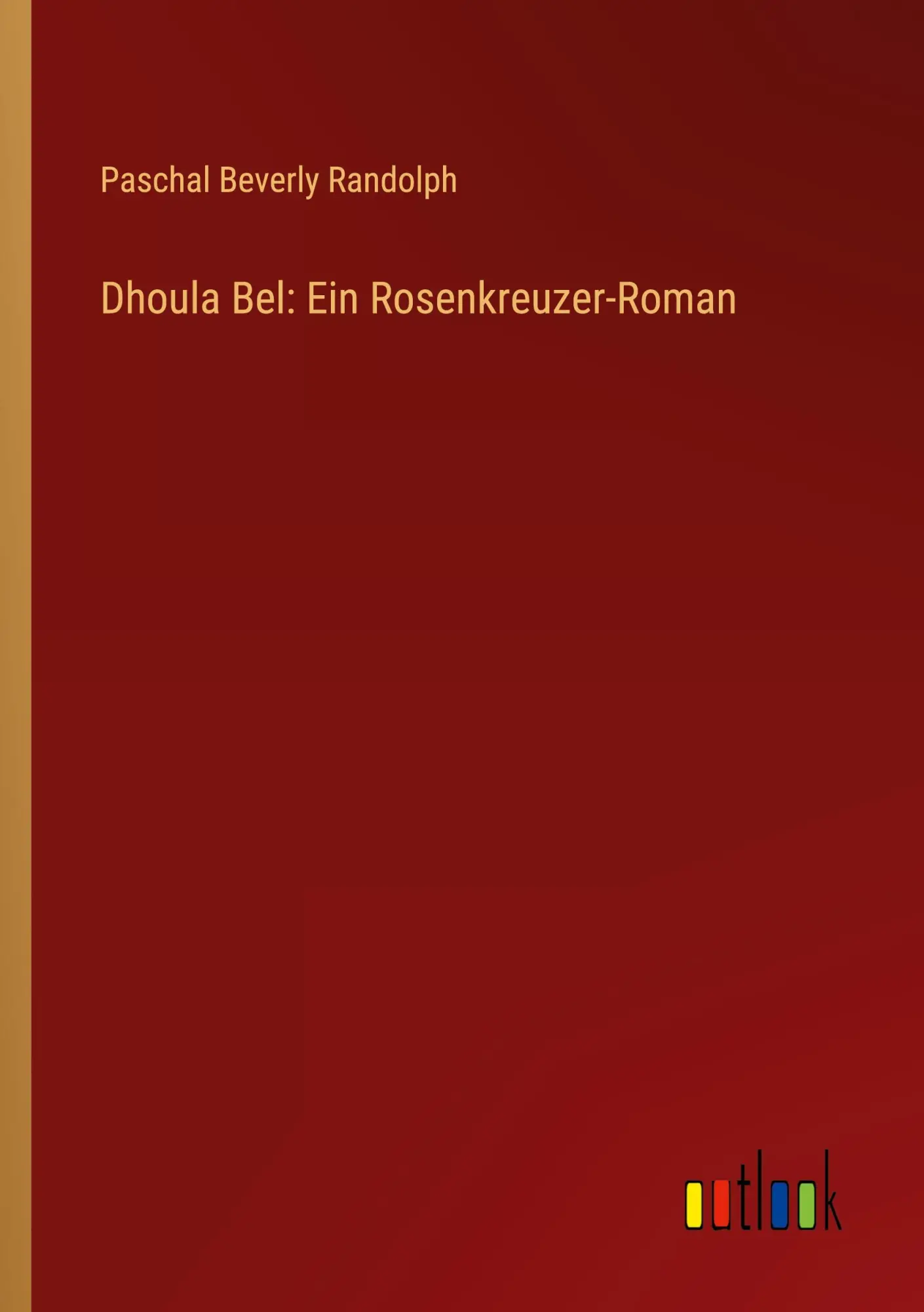Cover: 9783368916282 | Dhoula Bel: Ein Rosenkreuzer-Roman | Paschal Beverly Randolph | Buch