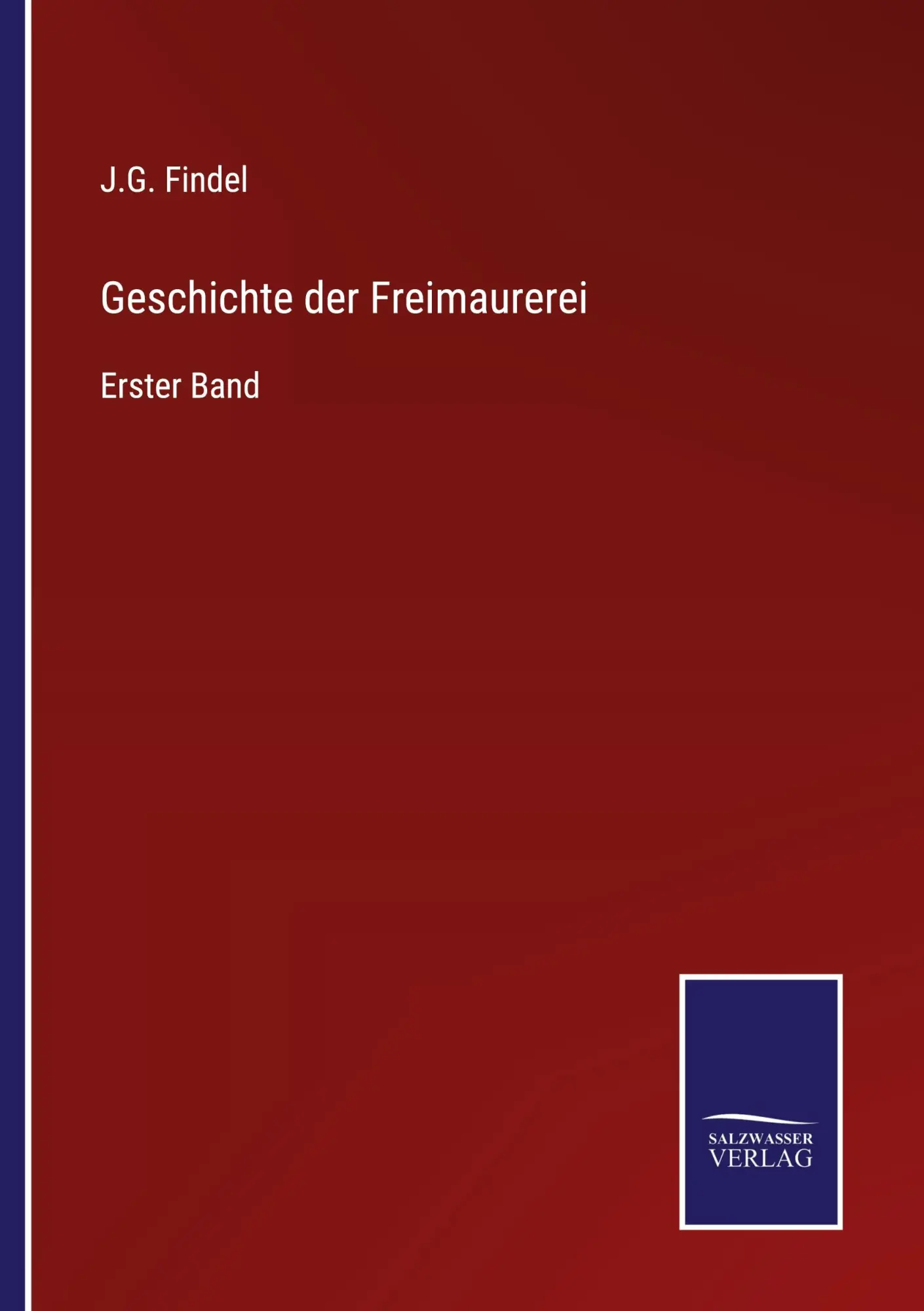 Cover: 9783375086282 | Geschichte der Freimaurerei | Erster Band | J. G. Findel | Taschenbuch