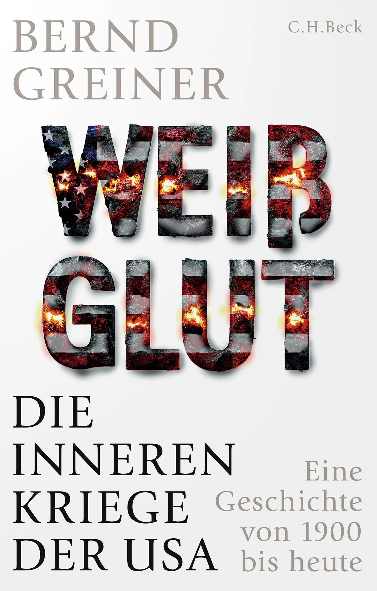 Cover: 9783406836282 | Weißglut | Bernd Greiner | Buch | 464 S. | Deutsch | 2025 | C.H. Beck
