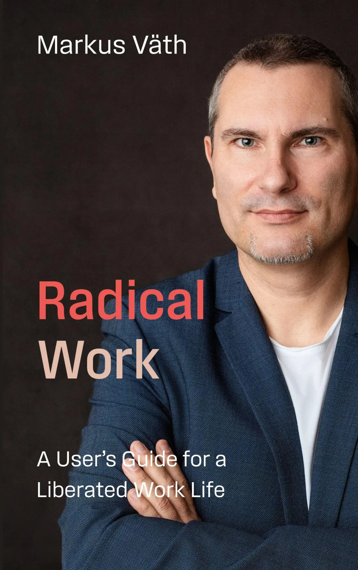 Cover: 9783696396282 | Radical Work | A User's Guide to a Liberated Work Life | Markus Väth