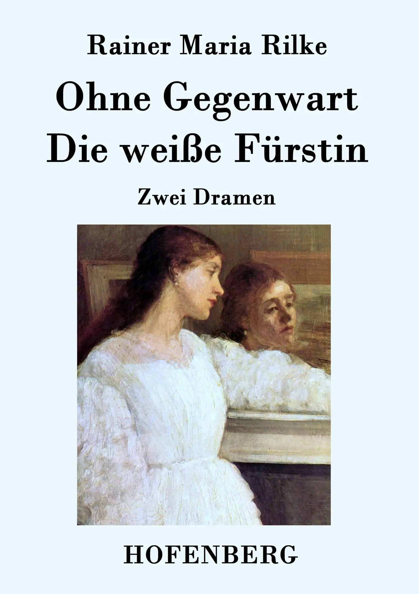 Cover: 9783843046282 | Ohne Gegenwart / Die weiße Fürstin | Zwei Dramen | Rainer Maria Rilke