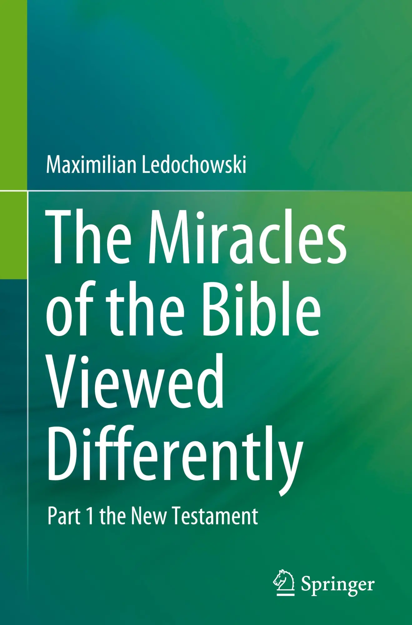 Cover: 9783031516382 | The Miracles of the Bible Viewed Differently | Maximilian Ledochowski