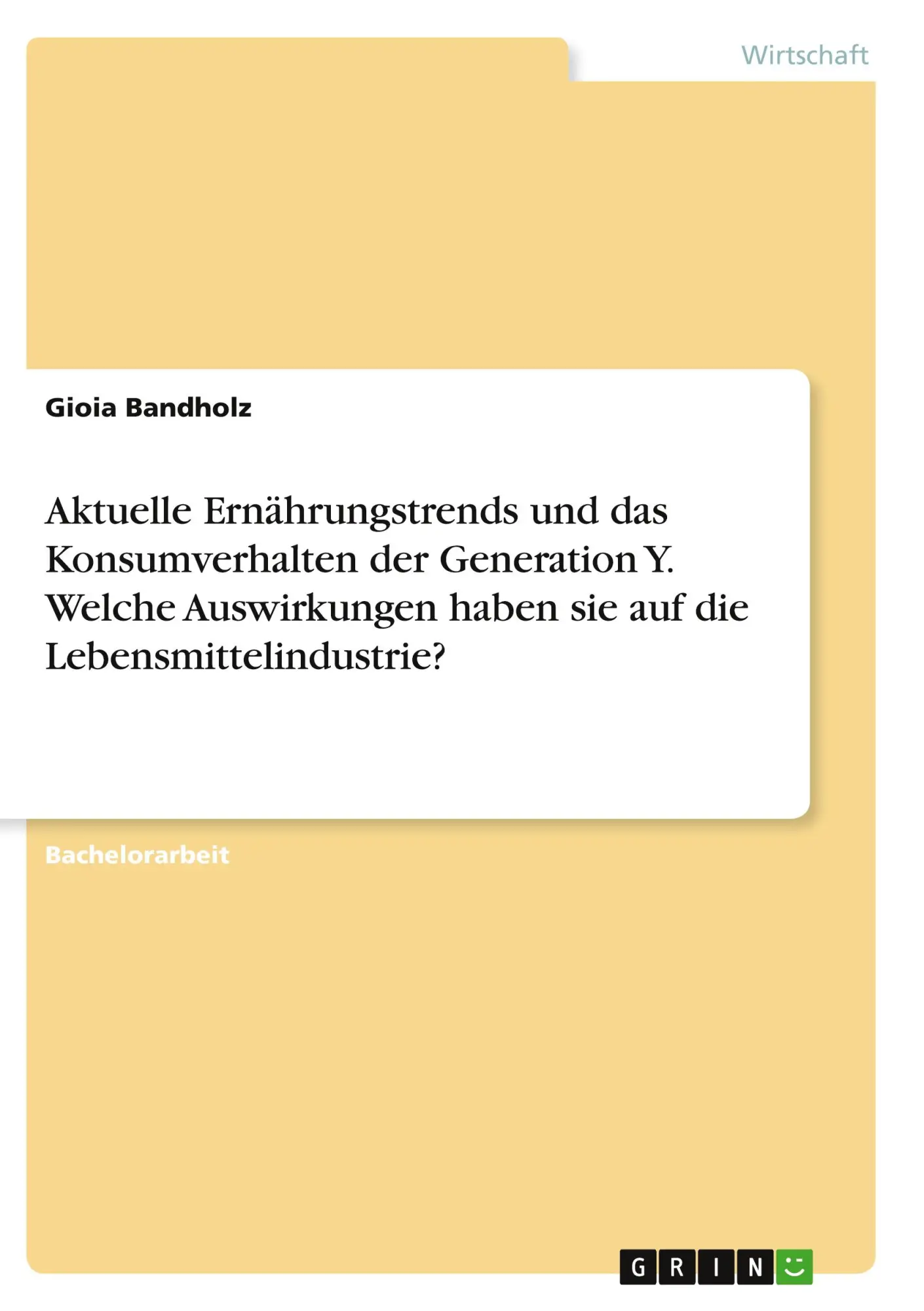 Aktuelle Ernährungstrends und das Konsumverhalten der Generation Y. Welche Auswirkungen haben sie auf die Lebensmittelindustrie?