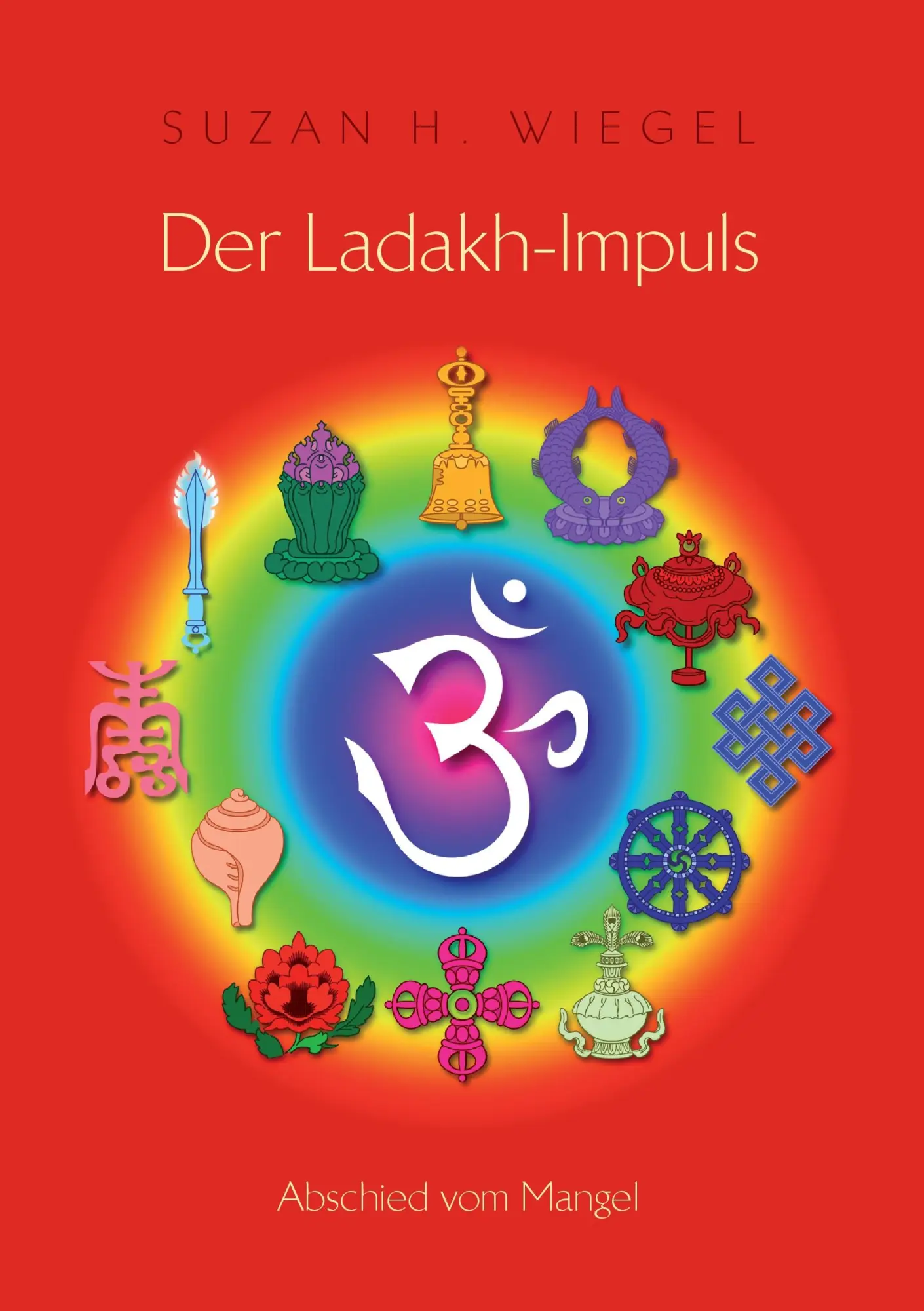 Cover: 9783732226382 | Der Ladakh-Impuls | Abschied vom Mangel | Suzan H. Wiegel | Buch