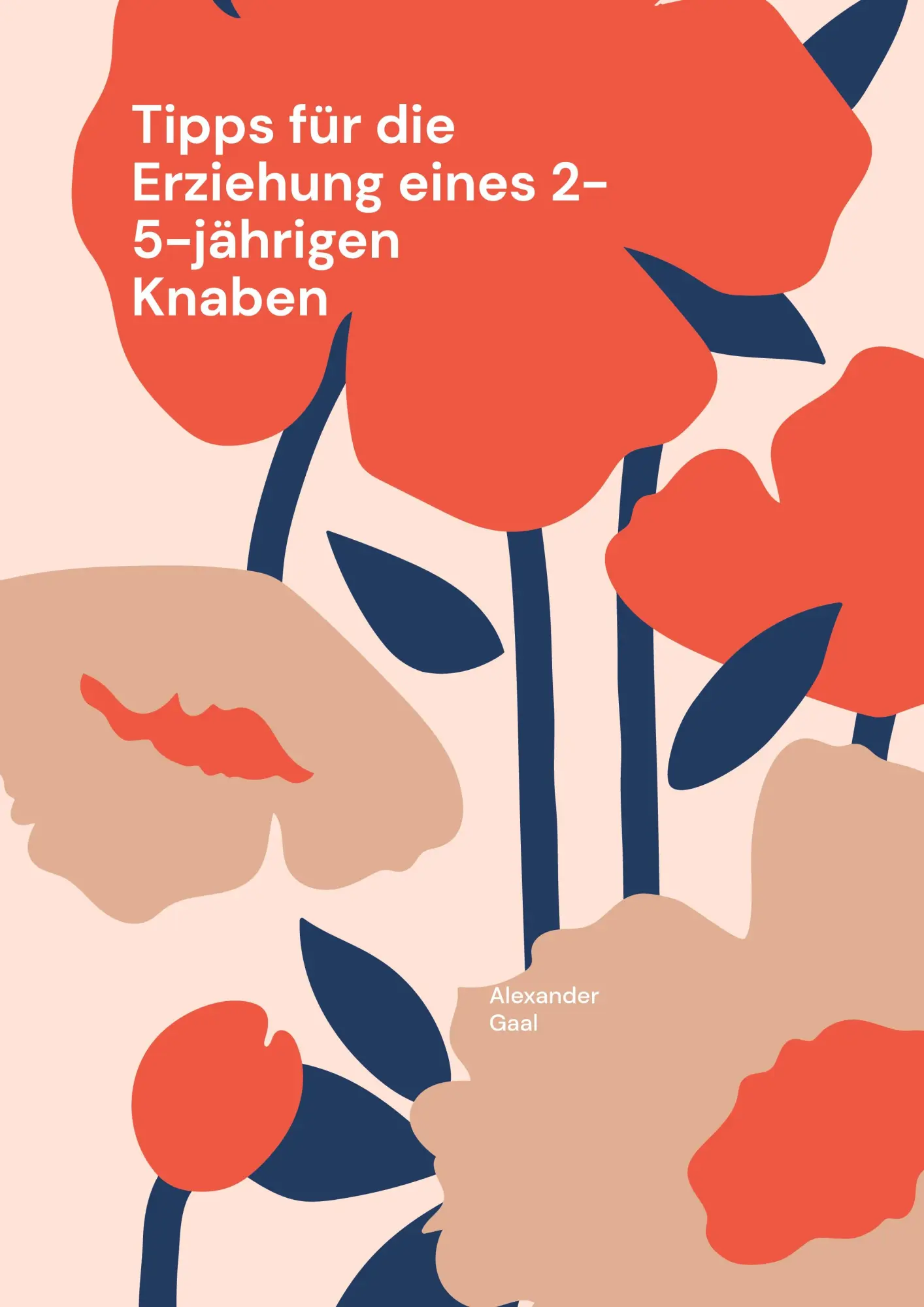 Cover: 9783837016482 | Tipps für die Erziehung eines 2-5-jährigen Knaben | Alexander Gaal