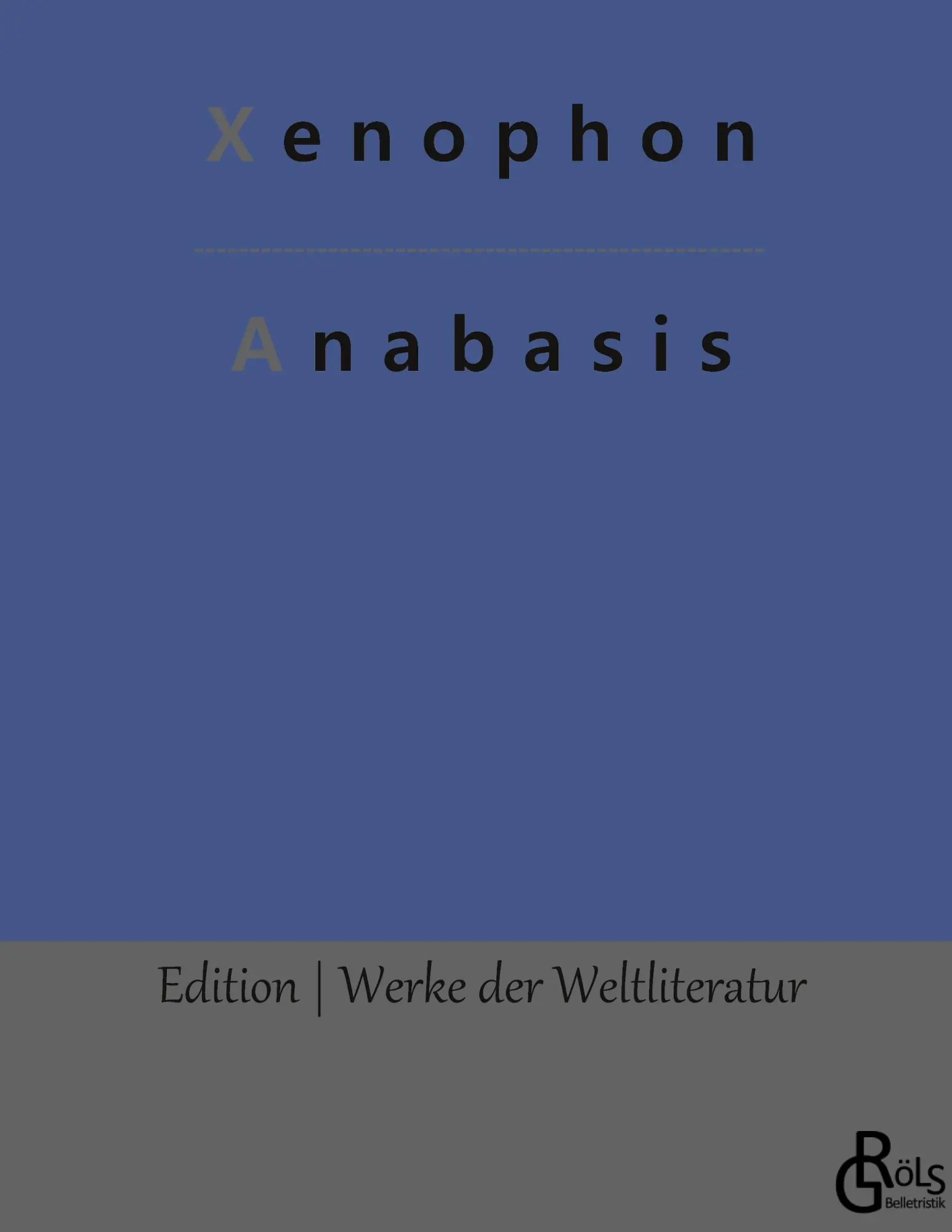 Cover: 9783988286482 | Anabasis | Xenophon | Buch | 220 S. | Deutsch | 2022 | Gröls Verlag