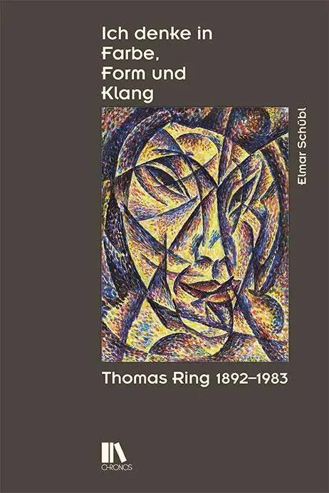 Cover: 9783034016582 | Ich denke in Farbe, Form und Klang | Thomas Ring (1892-1983) | Schübl