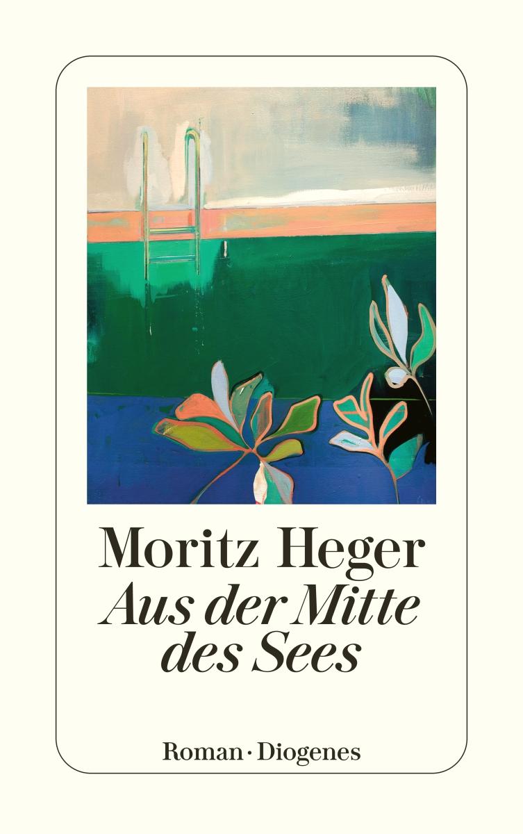 Cover: 9783257246582 | Aus der Mitte des Sees | Moritz Heger | Taschenbuch | 246 S. | Deutsch