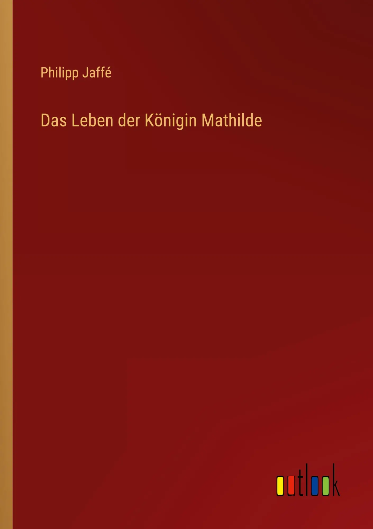 Cover: 9783368436582 | Das Leben der Königin Mathilde | Philipp Jaffé | Taschenbuch | 60 S.