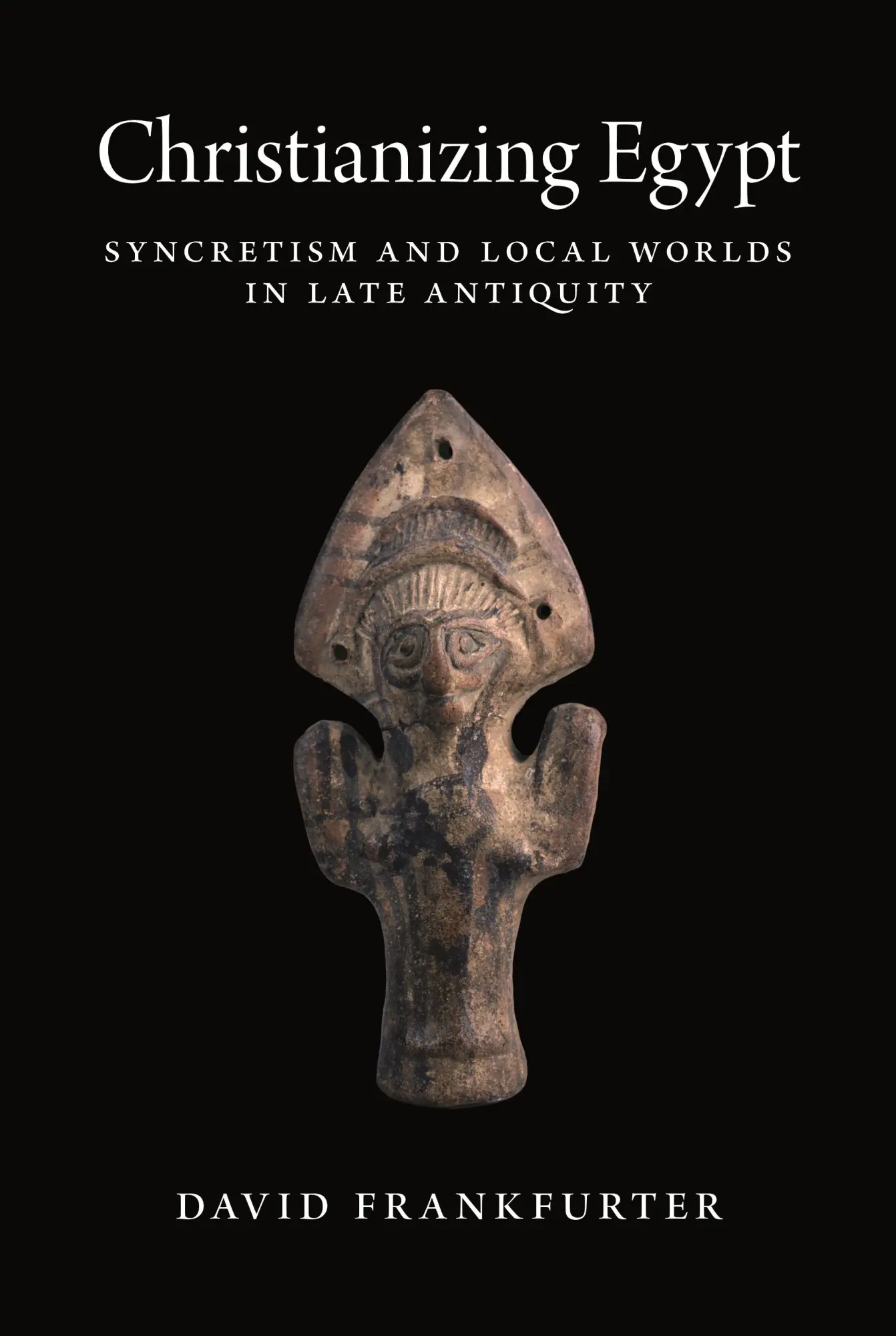 Cover: 9780691216782 | Christianizing Egypt | Syncretism and Local Worlds in Late Antiquity