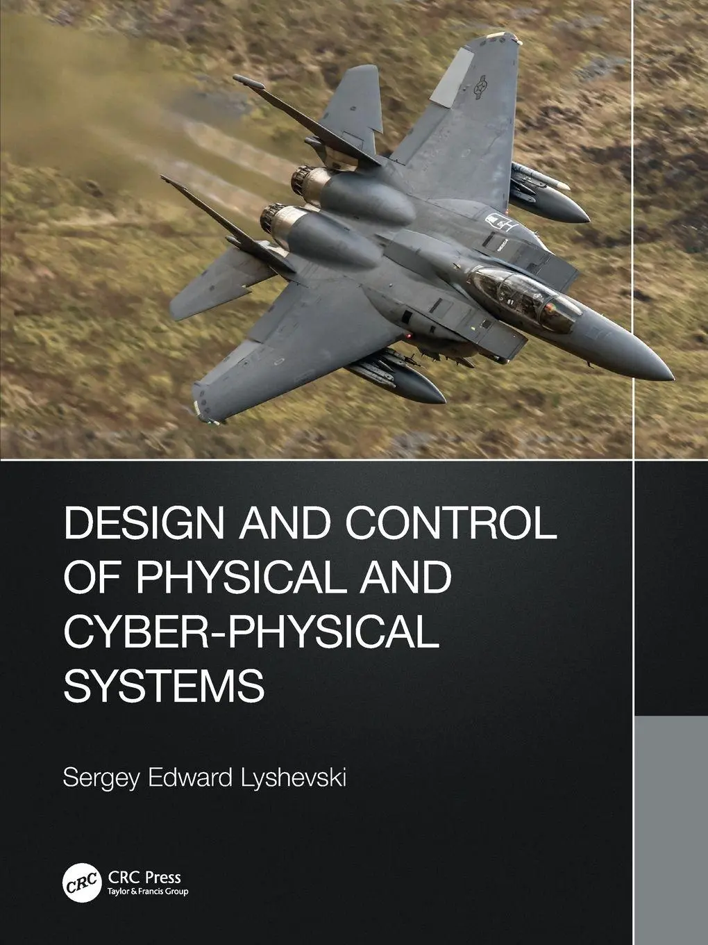 Cover: 9781032526782 | Design and Control of Physical and Cyber-Physical Systems | Lyshevski