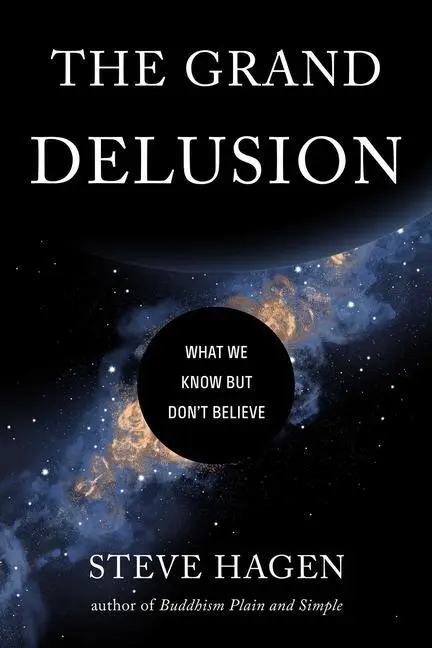 Cover: 9781614296782 | The Grand Delusion | What We Know But Don't Believe | Steve Hagen