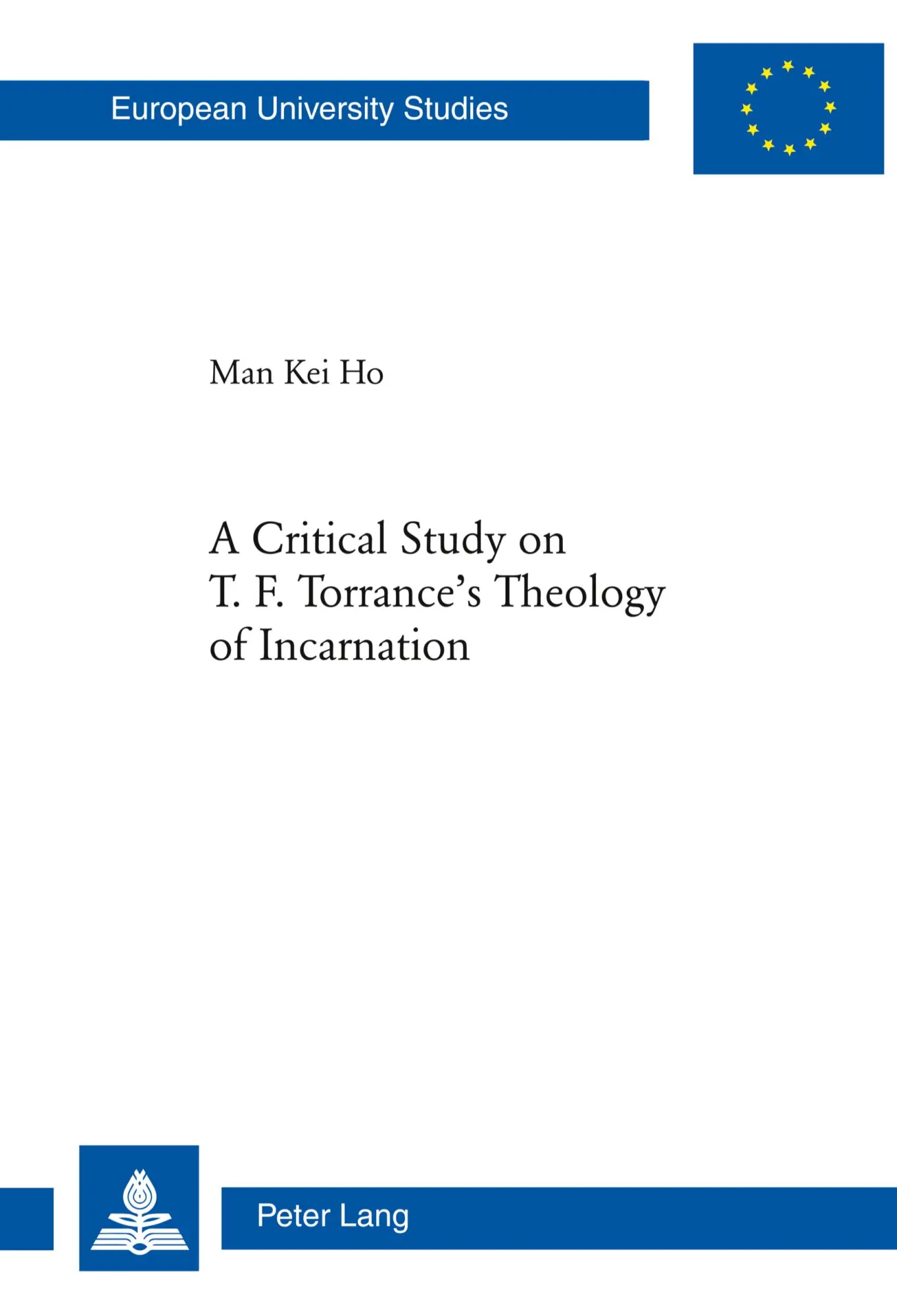 Cover: 9783039116782 | A Critical Study on T. F. Torrance's Theology of Incarnation | Ho