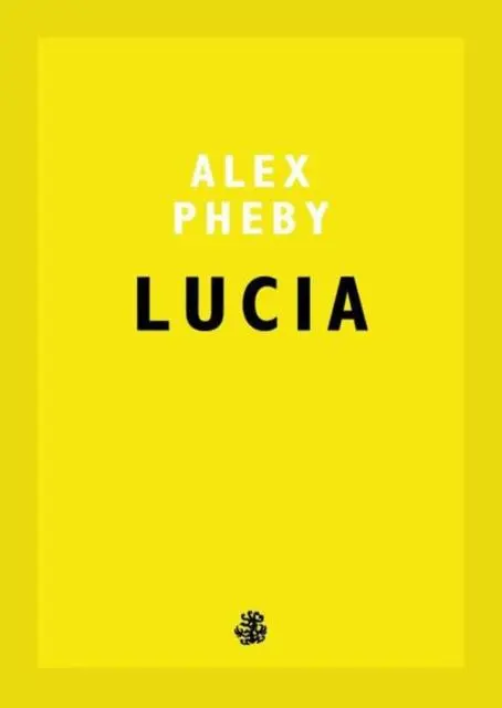 Cover: 9781910296882 | Lucia | Alex Pheby | Taschenbuch | Kartoniert / Broschiert | Englisch