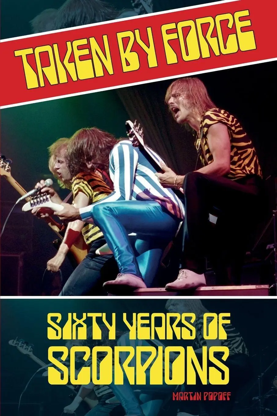 Cover: 9781915246882 | Taken by Force | Sixty Years of Scorpions | Popoff | Taschenbuch