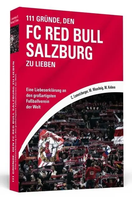Cover: 9783862656882 | 111 Gründe, den FC Red Bull Salzburg zu lieben | Lumetzberger (u. a.)