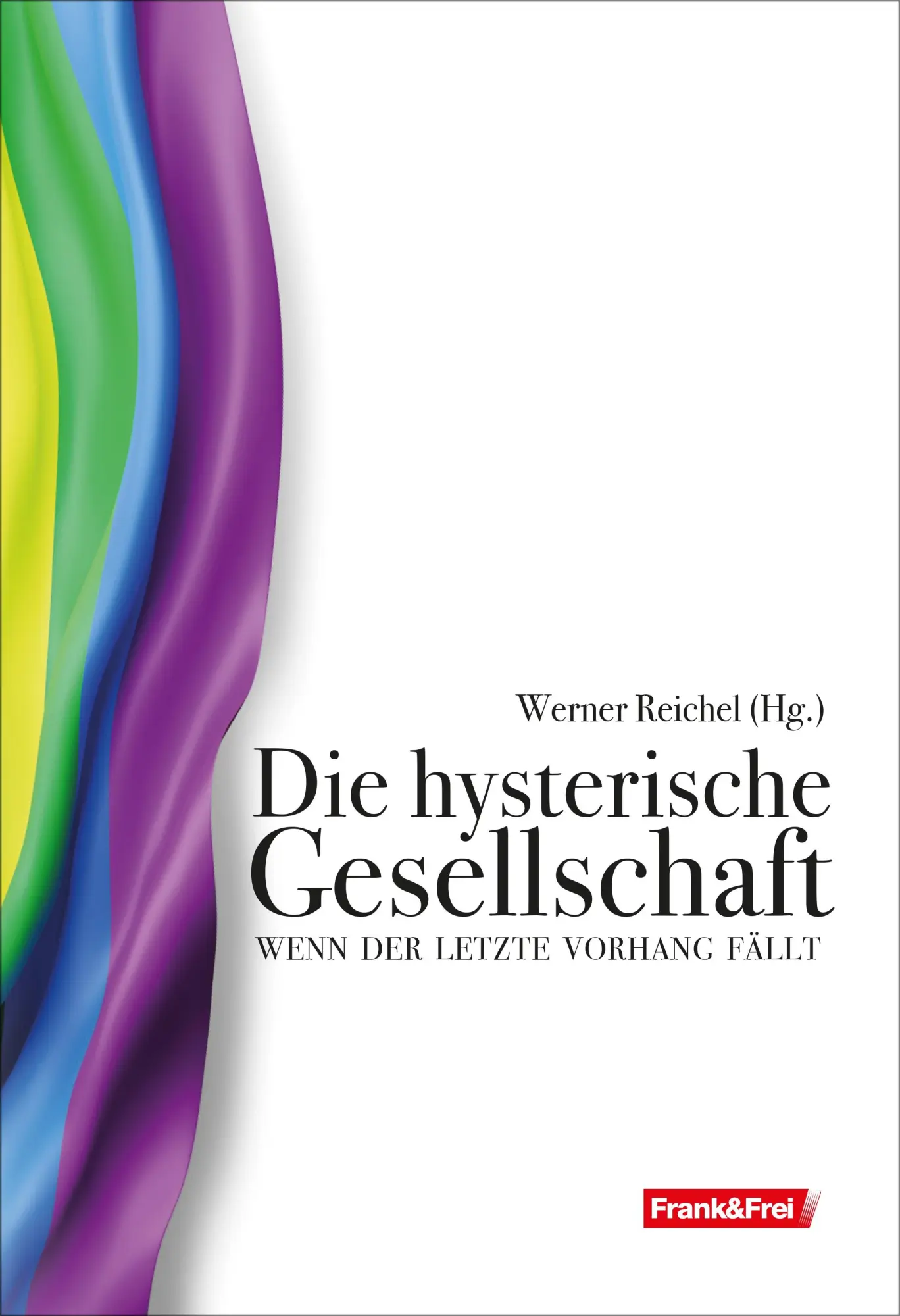 Cover: 9783903236882 | Die hysterische Gesellschaft | Wenn der letzte Vorhang fällt | Buch