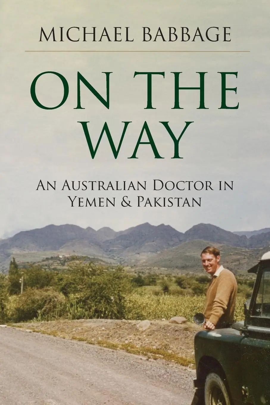 Cover: 9780646816982 | On The Way | An Australian Doctor In Yemen &amp; Pakistan | Babbage | Buch