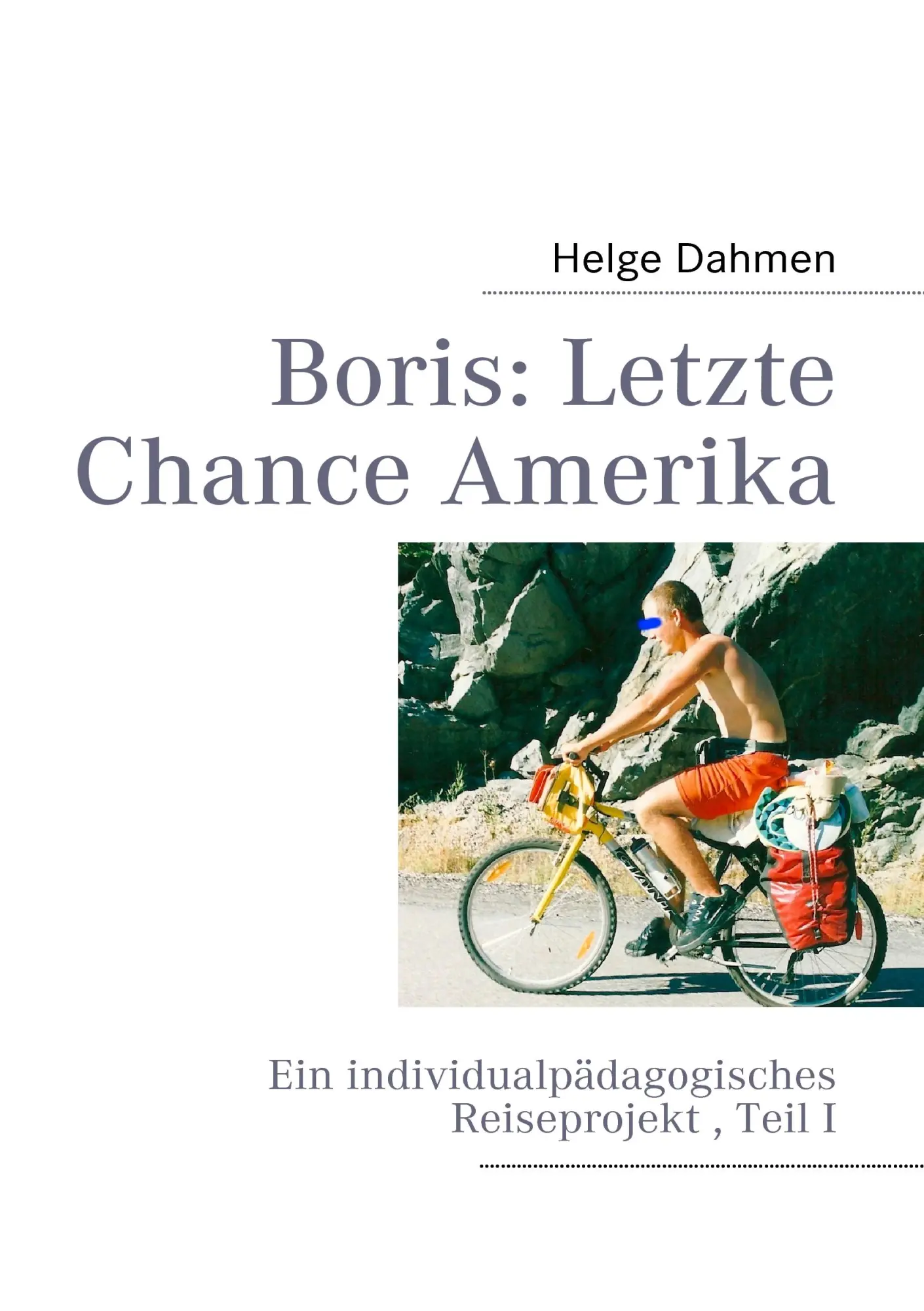 Cover: 9783842357082 | Boris: Letzte Chance Amerika | Helge Dahmen | Taschenbuch | 228 S.