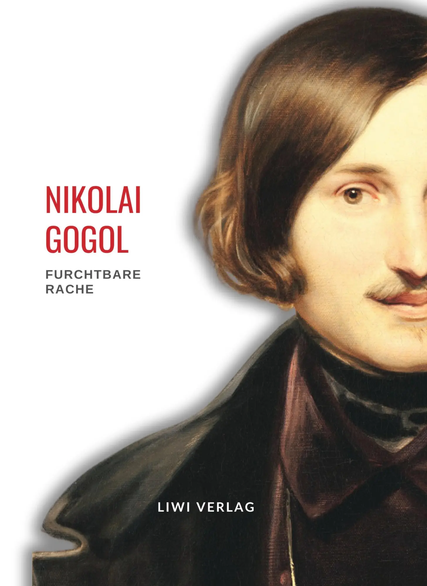 Nikolai Gogol: Furchtbare Rache. Vollständige Neuausgabe