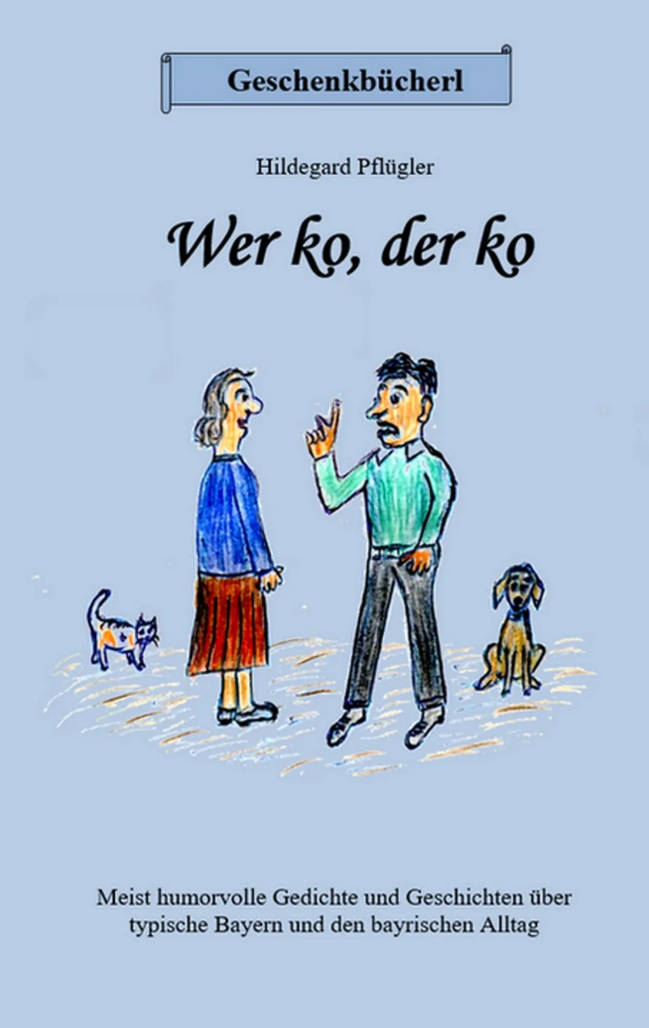 Cover: 9783746007182 | Wer ko, der ko | Hildegard Pflügler | Taschenbuch | 112 S. | Deutsch