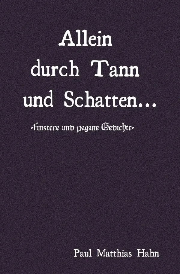 Cover: 9783759807182 | Allein durch Tann und Schatten | Finstere und pagane Gedichte. DE