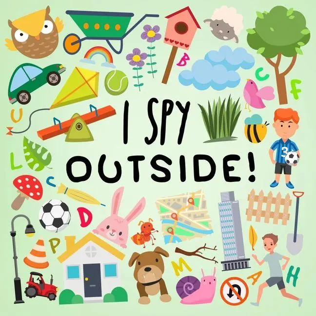 Cover: 9781914047282 | I Spy - Outside! | A Fun Guessing Game for 2-5 Year Olds | Books