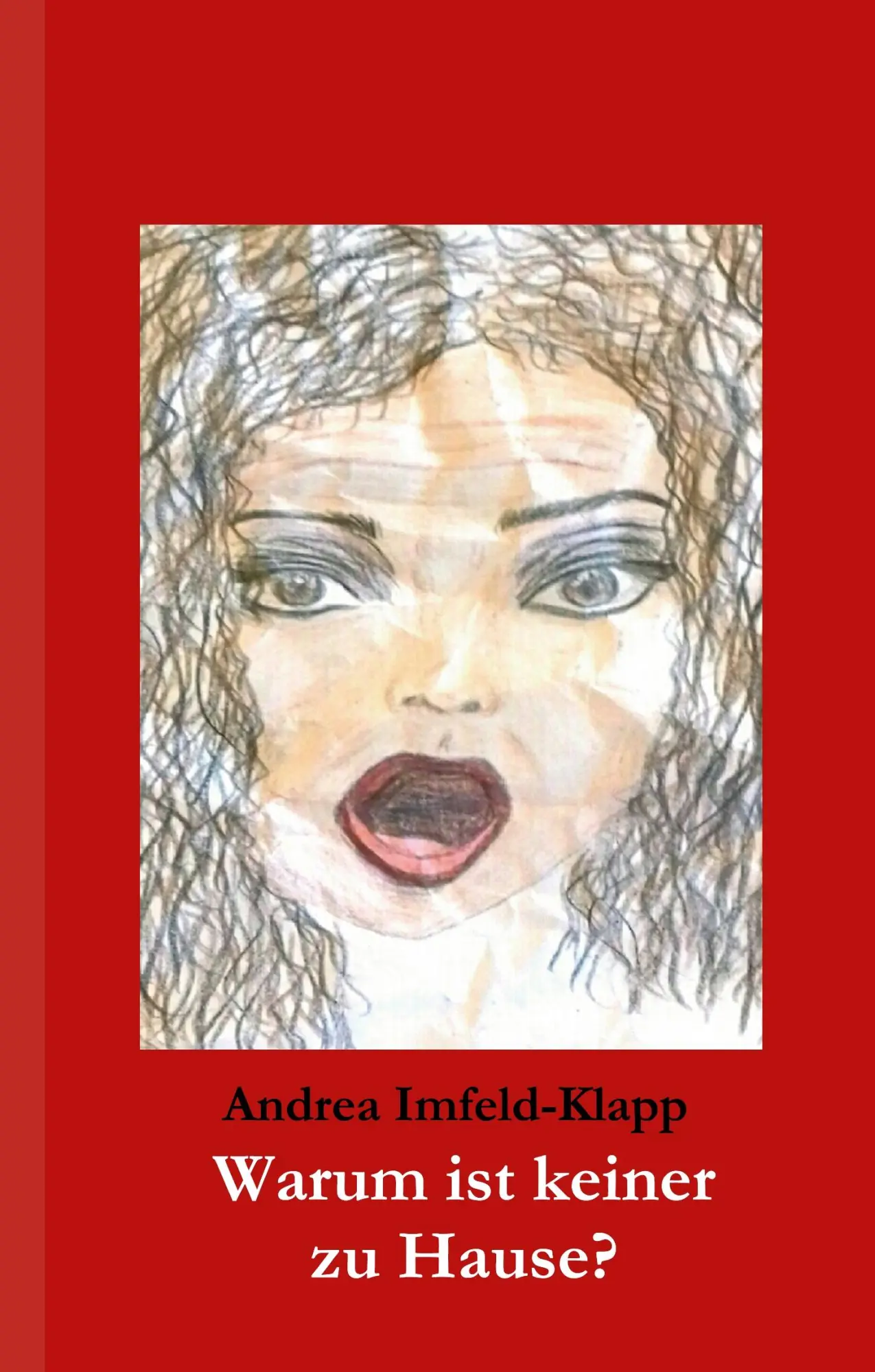 Cover: 9783748217282 | Warum ist keiner zu Hause? | Andrea Imfeld-Klapp | Buch | 80 S. | 2019