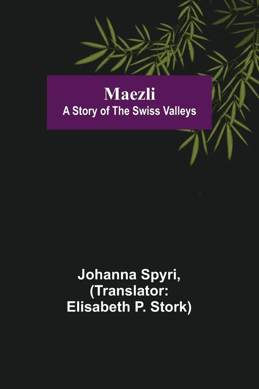 Cover: 9789356577282 | Maezli | A Story of the Swiss Valleys | Johanna Spyri | Taschenbuch