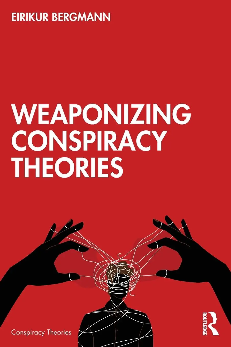 Cover: 9781032607382 | Weaponizing Conspiracy Theories | Eirikur Bergmann | Taschenbuch