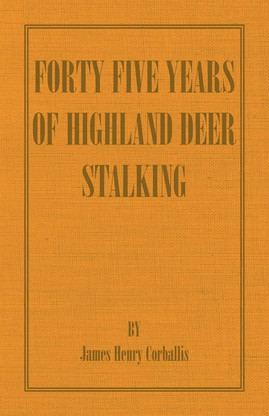 Cover: 9781406787382 | Forty Five Years of Highland Deer Stalking | J. H. Corballis | Buch