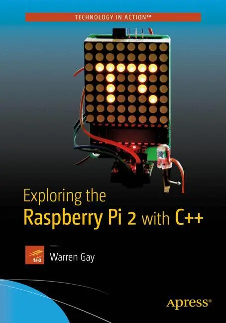 Cover: 9781484217382 | Exploring the Raspberry Pi 2 with C++ | Warren Gay | Taschenbuch | xix
