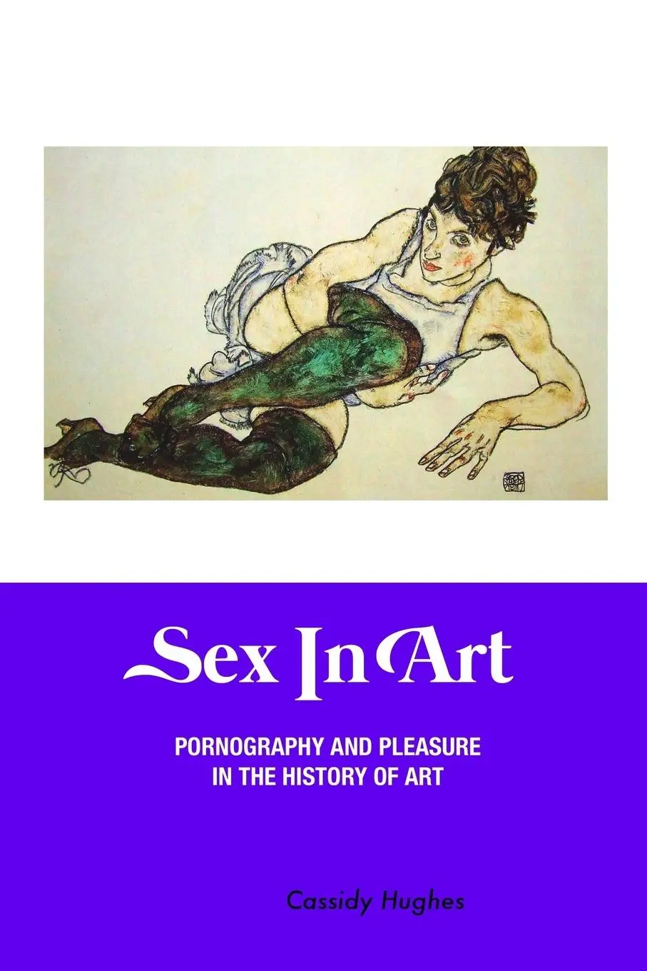 Cover: 9781861717382 | SEX IN ART | Pornography and Pleasure In the History of Art | Hughes