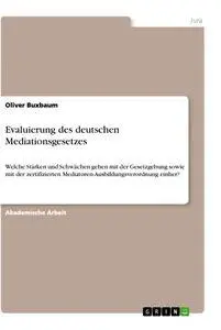 Cover: 9783346647382 | Evaluierung des deutschen Mediationsgesetzes | Oliver Buxbaum | Buch
